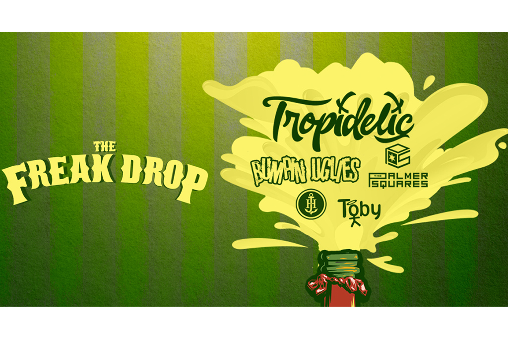 **SOLD OUT - TROPIDELIC - THE FREAK DROP